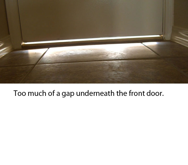 Too much of a gap underneath the front door