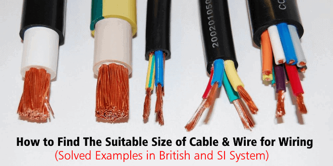 How to Find The Suitable Size of Cable & Wire for Electrical Wiring Installation (Solved Examples in British and SI System)
